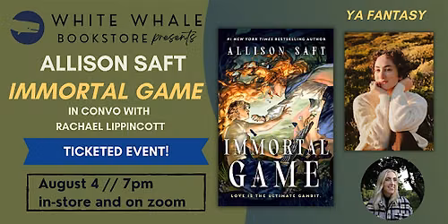 BOOK LAUNCH! Allison Saft "Immortal Game" (w\/Rachael Lippincott)