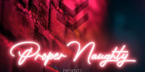 Proper Naughty - First Transmission