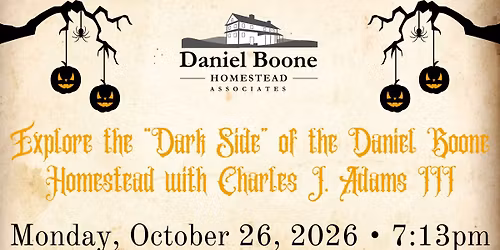 Explore the "Dark Side" of the Daniel Boone Homestead with Charles J. Adams III