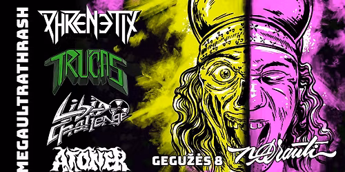 MEGAULTRATHRASH - Phrenetix \/ Libido Challenge \/ Tru\u010das \/ Atoner - Vilnius, Narauti