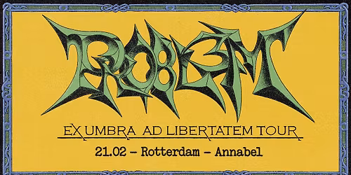 PRO8L3M | EX UMBRA AD LIBERTATEM TOUR | ROTTERDAM