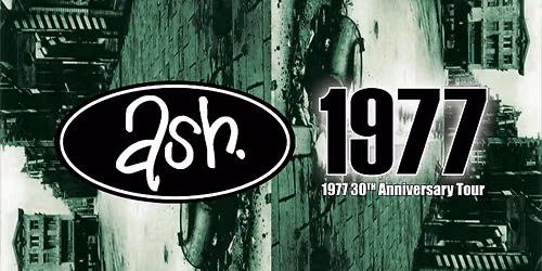 ASH \u20181977\u2019 30th Anniversary Tour