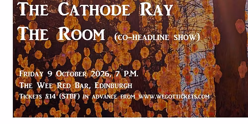 The Cathode Ray \/ The Room (co-headline show)