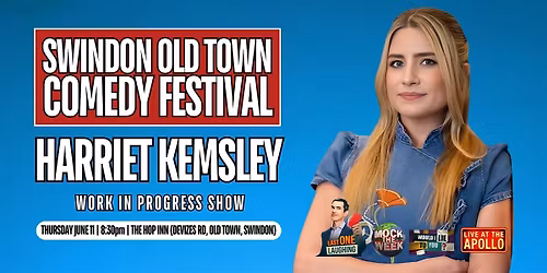 Harriet Kemsley: Work In Progress - Swindon Old Town Comedy Festival