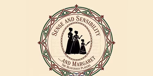 AUDITIONS: Sense and Sensibility... and Margaret (Ages 14+)