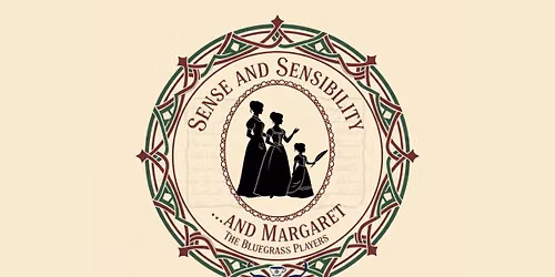 AUDITIONS: Sense and Sensibility... and Margaret (Ages 14+)