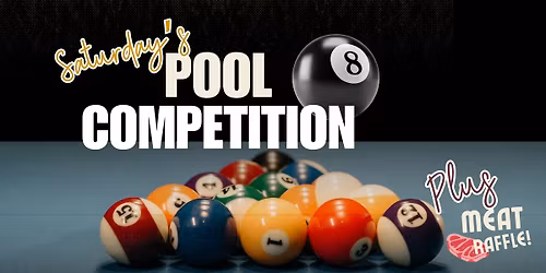 Saturday Pool Competition & Meat Tray Raffles 