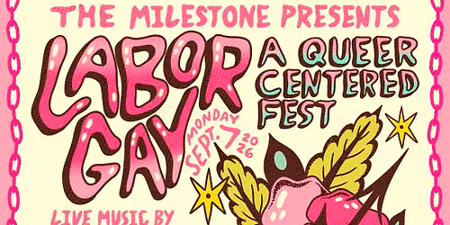 LABOR GAY- A QUEER CENTERED FEST ft. DOLLARS TAXES, SOMNIUM, LEAVING FOR ARIZONA, I HATE DAVE & MORE