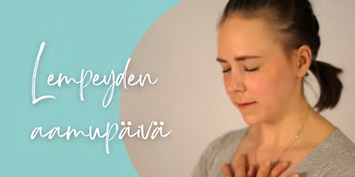 Lempeyden aamup\u00e4iv\u00e4 (2 h)