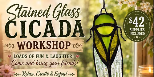 July 9th Cicada Stained Glass Workshop