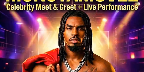 MonstaMovez- Celebrity Meet & Greet + Live Performance