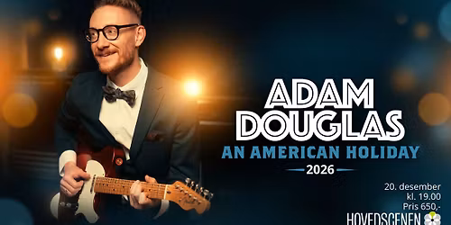  Adam Douglas \u2013 An American Holiday 2026 \/\/ Troms\u00f8 Kulturhus