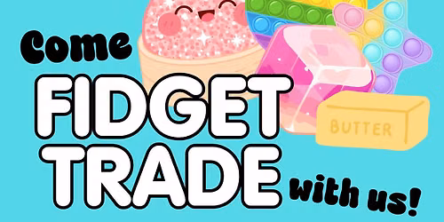 Fidget Trading - Come Fidget Trade with Us!