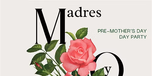Madres y Margaritas! A Mother's Day Party & Dance Social