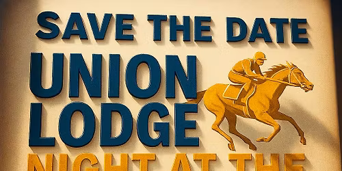 Union Lodge No. 259 NIGHT AT THE RACES - SAVE THE DATE