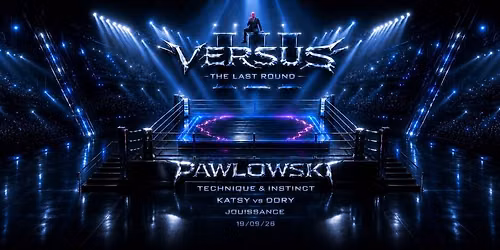 VERSUS III - THE LAST ROUND \u2022 TECHNO W\/ PAWLOWSKI + JOUISSANCE + LOCAL GUESTS \u2022 L'Autre Canal Nancy