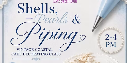 Shells, Pearls & Piping \u201cCake Decorating Class\u201d