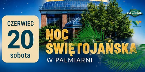 Noc \u015awi\u0119toja\u0144ska w Palmiarni Wa\u0142brzych
