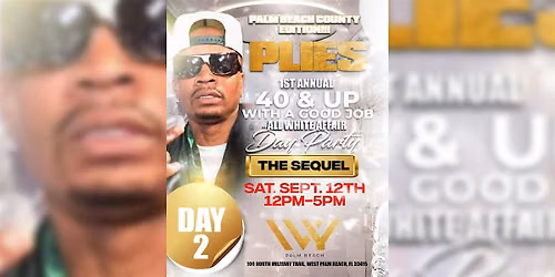 Plies 40 & Up With A Good Job All White Affair - West Palm Beach DAY 2
