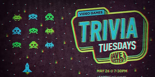 VIDEO GAME Trivia | Dave & Buster's - Daly City CA 730p TUE 05\/26