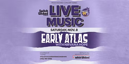Frog Wizard Concert Series: Early Atlas (Full Band Debut) + Nirvana Hope at Switch Wicked