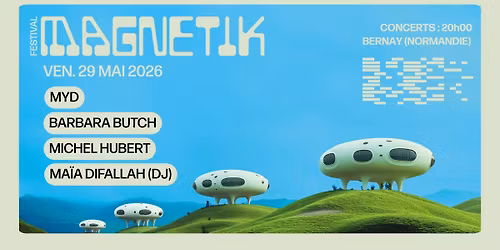 FESTIVAL MAGNETIK JOUR 1 (29 MAI 2026)