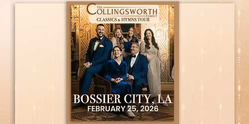 Classics & Hymns Tour with The Collingsworth Family - Bossier City, LA