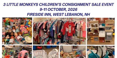 3 LITTLE MONKEYS CHILDREN'S CONSIGNMENT SALE EVENT Fireside Inn W.Lebanon, NH ~ OCTOBER 9-11, 2026