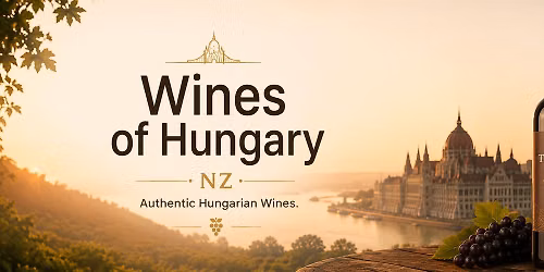 Discover Wines of Hungary \u2013 Wellington Tasting Event