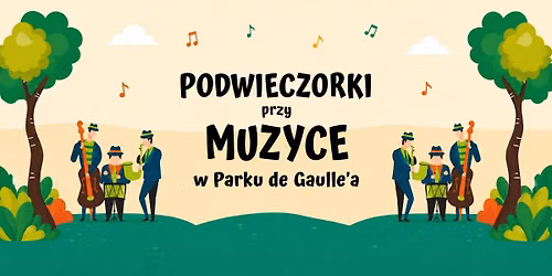 Podwieczorki przy muzyce w Parku de Gaulle"a 2026