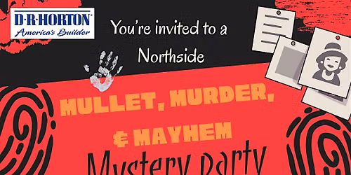 Mullet, M**der & Mayhem: A Northside M**der Mystery Party