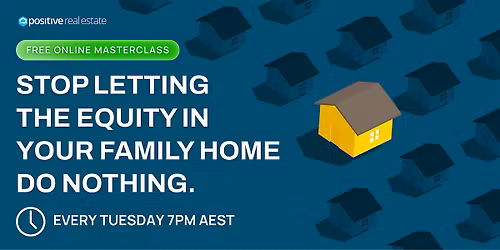 Stop Letting the Equity in Your Family Home Do Nothing