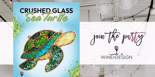 6 SEATS LEFT! Coastal Crushed Glass Sea Turtle Workshop | Wine & Design