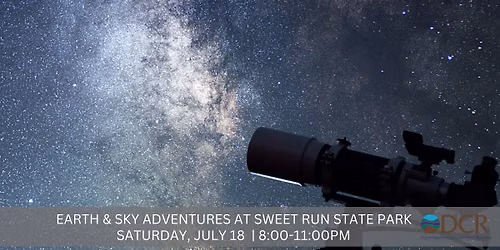 July Earth & Sky Adventures at Sweet Run State Park
