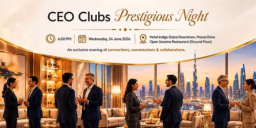 CEO Clubs Prestigious Night -Business Networking Event I Dubai