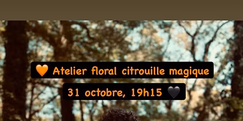 ATELIER FLORAL : CITROUILLE ENSORCEL\u00c9E \ud83c\udf83\ud83e\ude84\ud83c\udf38