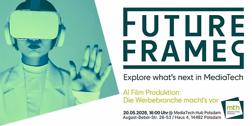 FUTURE FRAMES #2 \u2013 AI Film Produktion: Die Werbebranche macht\u2019s vor
