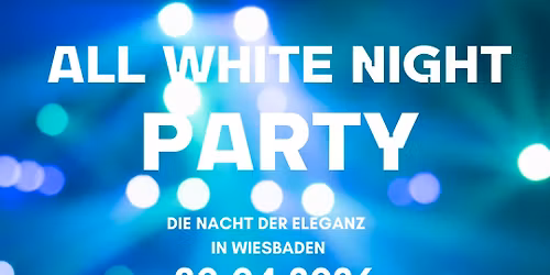 ALL WHITE NIGHT PARTY 2026 \/\/ Die Nacht der Eleganz in Wiesbaden