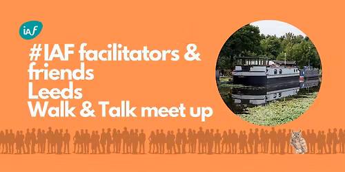 IAF England & Wales Facilitators & Friends Leeds - Walk & Talk July