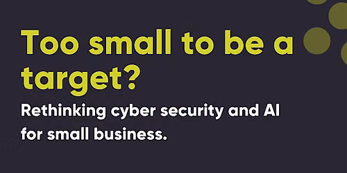 Rethinking cyber security and AI for small business