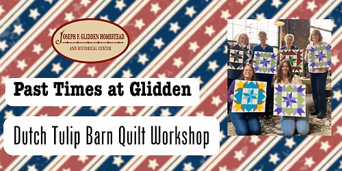 SOLD OUT Past Times at Glidden: Dutch Tulip Barn Quilt Workshop