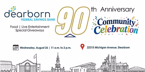 Dearborn Federal Savings Bank 90th Anniversary Community Celebration