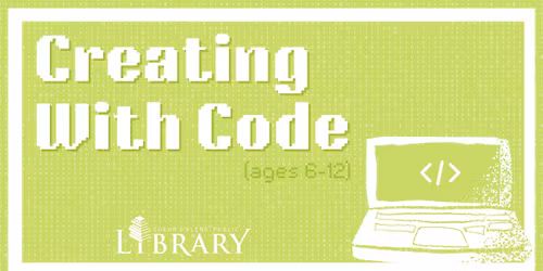 Creating With Code (ages 6-12) 