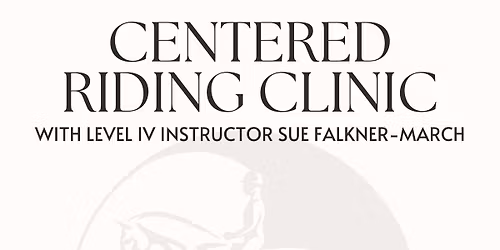 Centered Riding\u00ae Clinic with Level 4 Instructor Sue Falkner-March