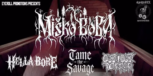 Eyeroll Promotions presents: Mi\u0161ko Boba, Hella Bore, Onion Terror and Tame the Savage