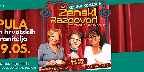 Kultna komedija "\u017denski razgovori" premijerno u PULI | Dom hrvatskih branitelja | Subota 09.05.