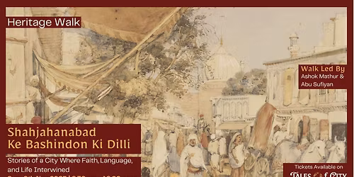 Heritage Walk: Shahjahanabad ke Bashindon ki Dilli