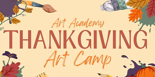 Art Academy Presents: Thanksgiving Art Camp