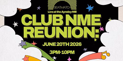 Club NME Reunion LIVE at Aynsley Mill
