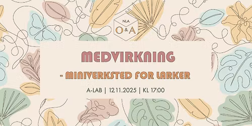 NLAOA Medvirkning - Miniverksted for Larker!